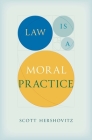 Law Is a Moral Practice By Scott Hershovitz Cover Image
