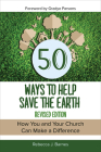 50 Ways to Help Save the Earth, Revised Edition: How You and Your Church Can Make a Difference Cover Image