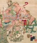 Beyond Zen: Japanese Buddhism Revealed: The Newark Museum of Art By Katherine Anne Paul (Contribution by), Ikumi Kaminishi (Contribution by) Cover Image