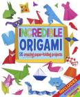Incredible Origami: 95 Amazing Paper-Folding Projects, Includes Origami Paper Cover Image