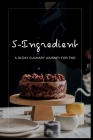 5-Ingredient Delights: A 30-Day Culinary Journey for Two By Chandra Chucky Cover Image