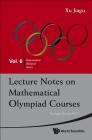 Lecture Notes on Mathematical Olympiad Courses: For Junior Section - Volume 2 By Jiagu Xu Cover Image