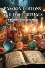 Passion Potions and Love Rituals: A Beginner's Guide to Sex Magic Cover Image