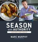Season with Authority: Confident Home Cooking By Marc Murphy, Olga Massov Cover Image