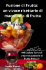 Fusione di Frutta: un vivace ricettario di macedonia di frutta Cover Image