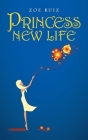 Princess New Life By Zoe Ruiz Cover Image