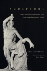 Sculpture: Some Observations on Shape and Form from Pygmalion's Creative Dream By Johann Gottfried Herder, Jason Gaiger (Translated by) Cover Image