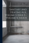 Sanitary And Heating Age, Volume 3, Issue 3 - Volume 4, Issue 4 Cover Image