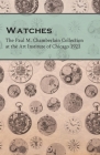 Watches - The Paul M. Chamberlain Collection at the Art Institute of Chicago 1921 By Anon Cover Image
