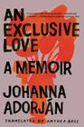 An Exclusive Love: A Memoir By Johanna Adorján, Anthea Bell (Translated by) Cover Image