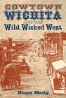 Cowtown Wichita and the Wild, Wicked West Cover Image
