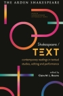 Shakespeare / Text: Contemporary Readings in Textual Studies, Editing and Performance By Claire M. L. Bourne (Editor), Farah Karim-Cooper (Editor), Sonia Massai (Editor) Cover Image