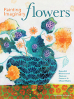 Painting Imaginary Flowers: Beautiful Blooms and Abstract Patterns in Mixed Media By Sandrine Pelissier Cover Image