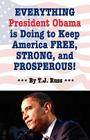 Everything President Obama Is Doing to Keep America Free, Strong, and Prosperous! Cover Image