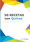 50 Recetas con Quinoa By J. K. Erdinger Cover Image