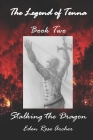 The Legend of Tenna: Book Two: Stalking the Dragon By Eden Rose Archer (Illustrator), Eden Rose Archer Cover Image