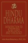 Hindu Dharma: Introduction to Scriptures and Theology By Ashim Kumar Bhattacharyya Cover Image