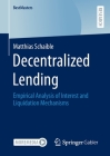 Decentralized Lending: Empirical Analysis of Interest and Liquidation Mechanisms (Bestmasters) By Matthias Schaible Cover Image