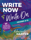Write Now & Write On, Grades 6-12: 37 Strategies for Authentic Daily Writing in Every Content Area (Corwin Literacy) By Rebecca G. Harper Cover Image