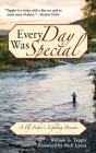 Every Day Was Special: A Fly Fisher's Lifelong Passion By William G. Tapply Cover Image