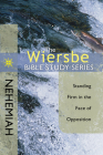 The Wiersbe Bible Study Series: Nehemiah: Standing Firm in the Face of Opposition By Warren W. Wiersbe Cover Image