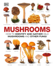 Mushrooms: How to Identify and Gather Wild Mushrooms and Other Fungi Cover Image