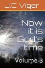 Now its God's time Volume 3 By J. C. Viger Cover Image