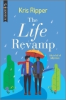 The Life Revamp: An LGBTQ Romcom By Kris Ripper Cover Image