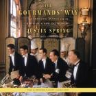 The Gourmands' Way: Six Americans in Paris and the Birth of a New Gastronomy By Justin Spring Cover Image