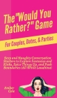 The Would You Rather? Game for Couples, Dates, & Parties: Sexy and Naughty Conversation Starters to Explore Fantasies and Kinks, Spice Things Up, and By Amber Cole Cover Image