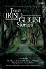 True Irish Ghost Stories: The Haunted Places, Apparitions, and Legendary Ghosts of Ireland By Harry L. Neligan, Sharon Dorsey (Photographer), Patrick Dorsey (Introduction by) Cover Image