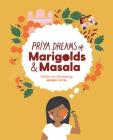 Priya Dreams of Marigolds & Masala By Meenal Patel, Meenal Patel (Illustrator) Cover Image