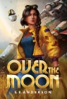 Over the Moon By S. E. Anderson Cover Image