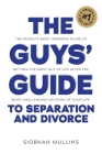 The Guys' Guide to Separation and Divorce By Siobhan Mullins Cover Image
