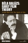 Béla Balázs: Early Film Theory: Visible Man and the Spirit of Film (Film Europa #10) By Béla Balázs (Editor), Erica Carter (Editor), Rodney Livingstone (Editor) Cover Image