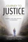 Journey to Justice: Finding God and Destiny in Darkness Cover Image