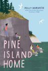 Pine Island Home By Polly Horvath Cover Image