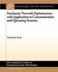 Stochastic Network Optimization with Application to Communication and Queueing Systems (Synthesis Lectures on Communication Networks) By Michael J. Neely Cover Image