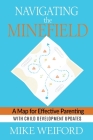 Navigating the Minefield: A Map for Effective Parenting with Child Development Updates By Mike Weiford Cover Image