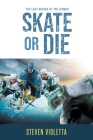 Skate or Die: The Last Voyage of the Icemen Cover Image