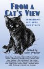 From a Cat's View: An Anthology of Stories Told by Cats By Robin Praytor (Editor), Wilfred R. Robinson, Neal F. Litherland Cover Image