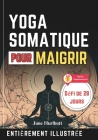 Yoga Somatique Pour Maigrir: Défi d'exercices guidés à faible impact de 28 jours Plan d'entraînement illustré étape par étape pour réduire la grais Cover Image