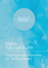 Forgiveness and Reparation, the Healing Journey By Mpho Tutu Van Furth Cover Image