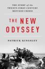 The New Odyssey: The Story of the Twenty-First Century Refugee Crisis By Patrick Kingsley Cover Image