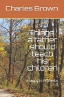 Things A Father Should Teach His Children: a study in Proverbs 1-9 Cover Image