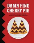 Damn Fine Cherry Pie: And Other Recipes from TV's Twin Peaks Cover Image