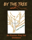 By the Tree: An Easter Play for Children By Cheri Gamble Cover Image