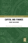 Capital and Finance: Theory and History (Routledge International Studies in Money and Banking) By Peter Lewin, Nicolás Cachanosky Cover Image