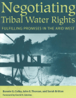 Negotiating Tribal Water Rights: Fulfilling Promises in the Arid West Cover Image