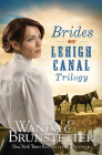 Brides of Lehigh Canal Trilogy By Wanda E. Brunstetter Cover Image